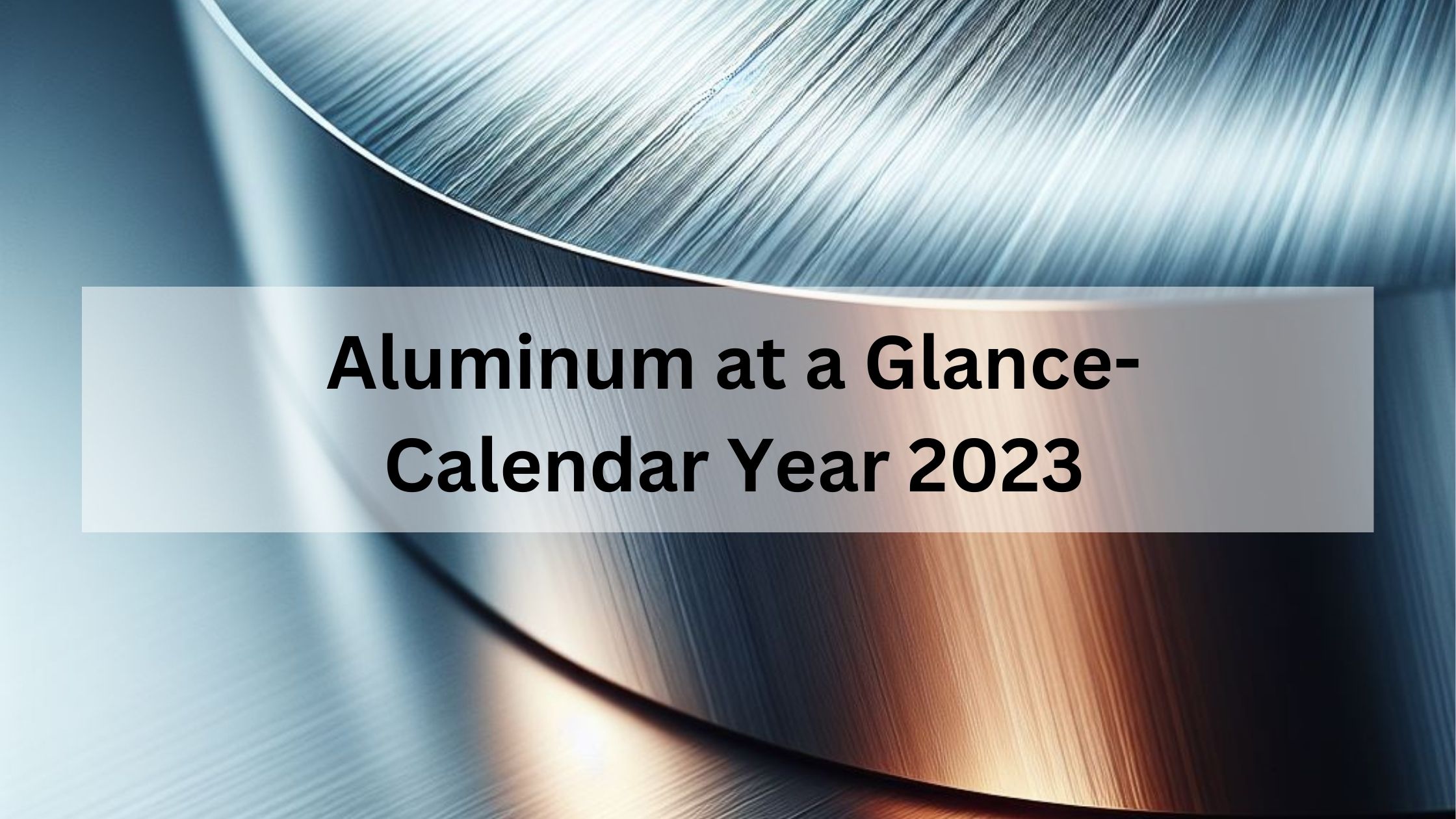 Aluminum at a Glance-Calendar Year 2023
