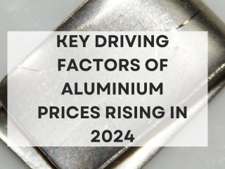 Key Driving Factors of Aluminium Prices Rising in 2024